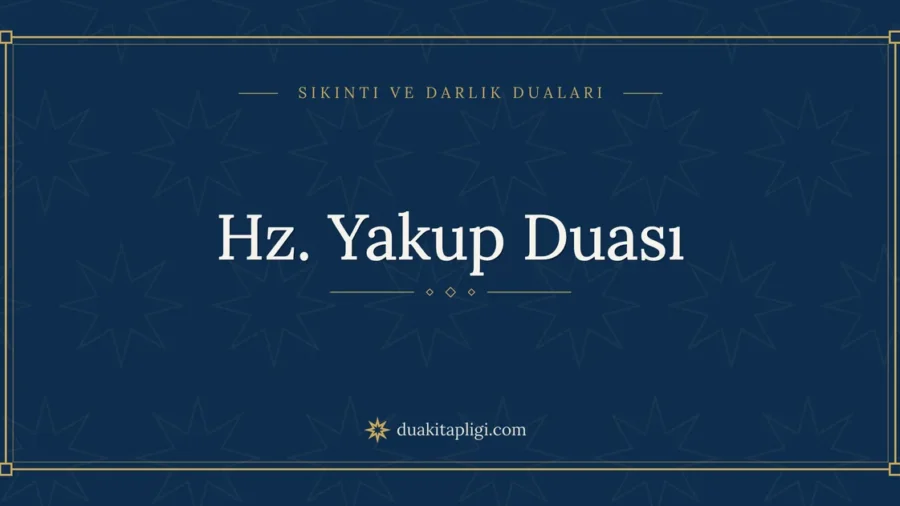 Hz. Yakup Duası: Arapçası, Okunuşu ve Anlamı