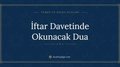 İftar Davetinde Okunacak Dua: Arapçası ve Anlamı