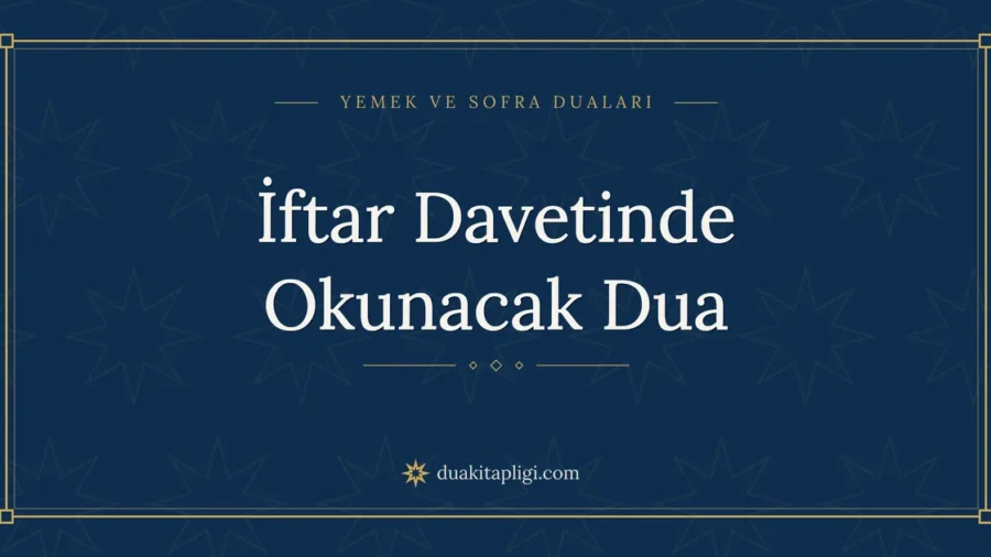 İftar Davetinde Okunacak Dua: Arapçası ve Anlamı