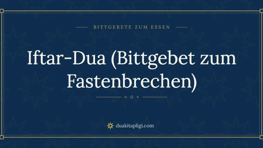 Iftar-Dua (Bittgebet zum Fastenbrechen)
