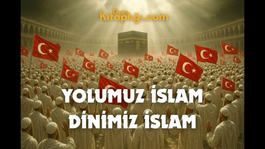 İslâm Marşı Sözleri – Yolumuz İslâm, Dinimiz İslâm