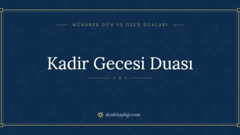 Kadir Gecesi Duası: Arapçası, Okunuşu ve Anlamı
