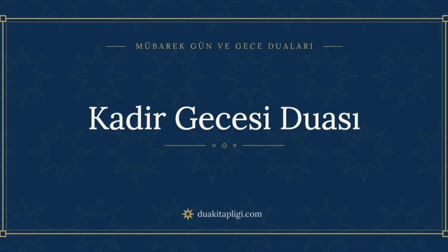 Kadir Gecesi Duası: Arapçası, Okunuşu ve Anlamı