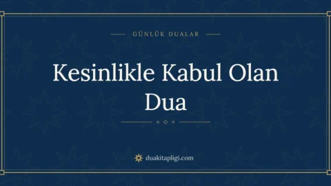 Kesinlikle Kabul Olan Dua: Okunuşu ve Anlamı