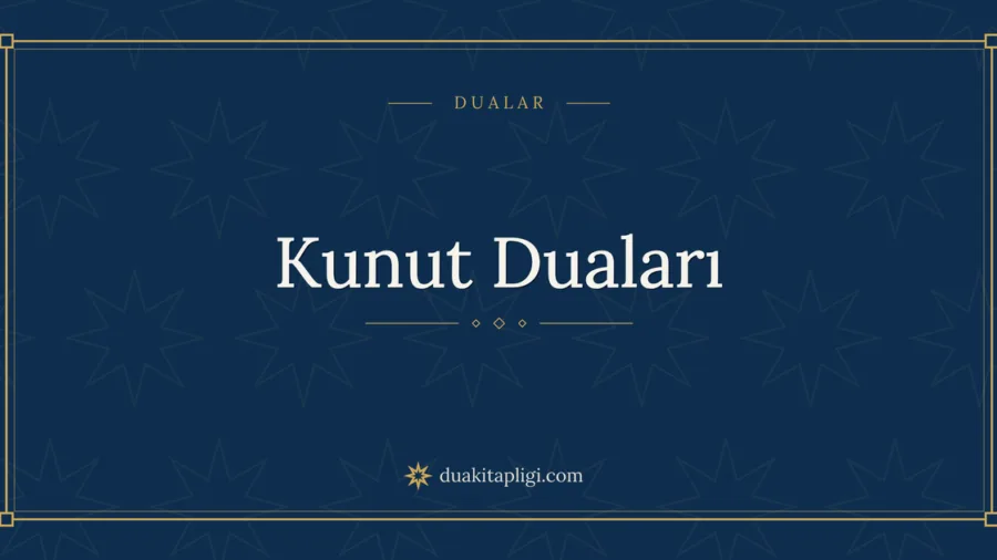 Kunut Duaları Okunuşu, Anlamı ve Fazileti