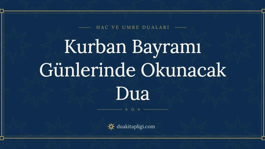 Kurban Bayramı Günlerinde Okunacak Dua ve Anlamı