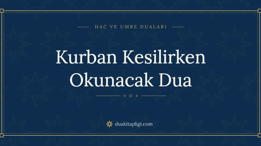 Kurban Kesilirken Okunacak Dua Okunuşu ve Anlamı