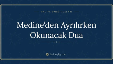 Medine’den Ayrılırken Okunacak Dua