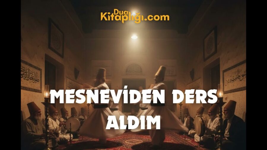 Mesnevî'den Ders Aldım İlahisi Sözleri – Derviş Sâfî