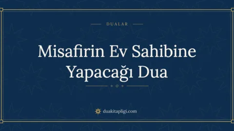 Misafirin Ev Sahibine Yapacağı Dua Okunuşu ve Anlamı