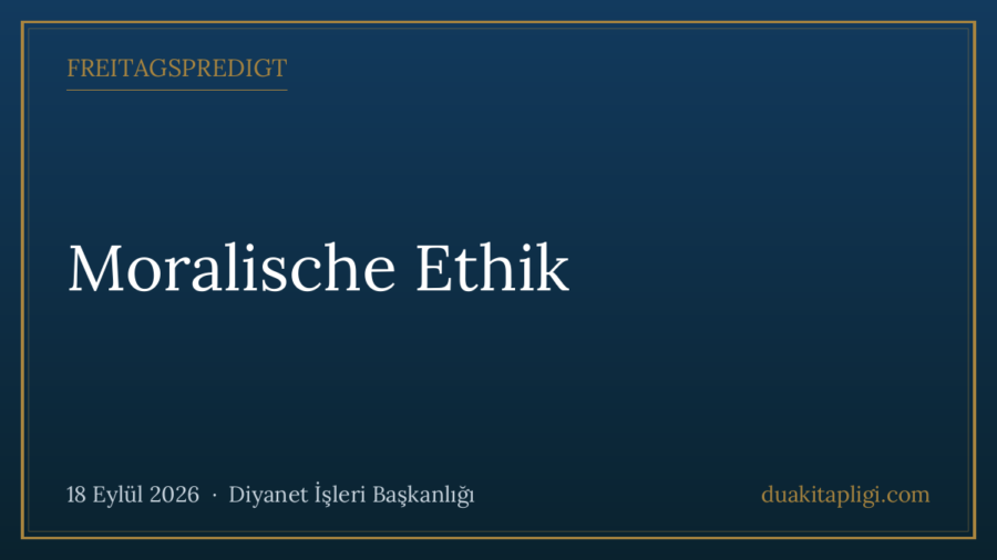 Freitagspredigt: Moralische Ethik