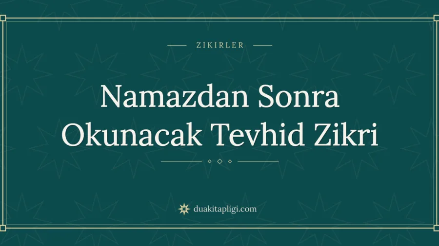Namazdan Sonra Okunacak Tevhid Zikri