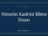 Nimetin Kadrini Bilme Duası: Arapçası ve Anlamı