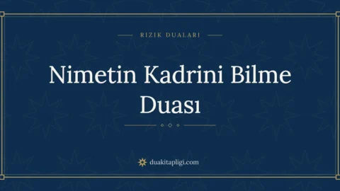 Nimetin Kadrini Bilme Duası: Arapçası ve Anlamı