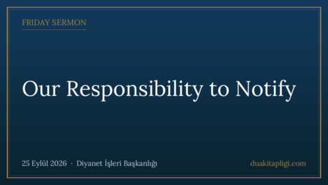 Friday Sermon: Our Responsibility to Notify