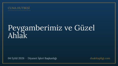 Cuma Hutbesi: Peygamberimiz ve Güzel Ahlak