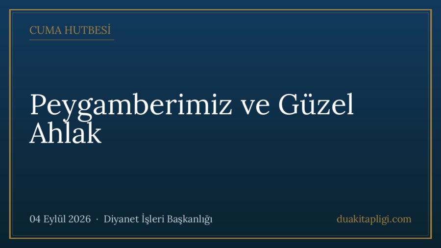Cuma Hutbesi: Peygamberimiz ve Güzel Ahlak