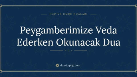 Peygamberimize Veda Ederken Okunacak Dua