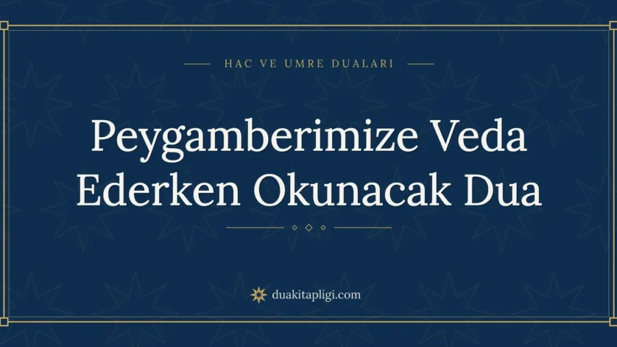 Peygamberimize Veda Ederken Okunacak Dua