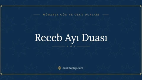 Receb Ayı Duası: Arapçası, Okunuşu ve Anlamı