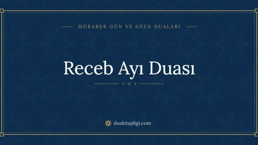 Receb Ayı Duası: Arapçası, Okunuşu ve Anlamı