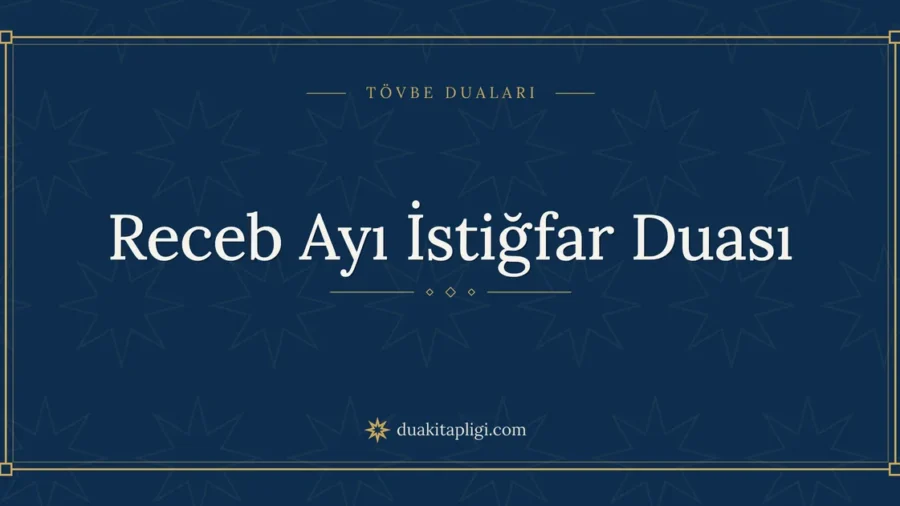 Receb Ayı İstiğfar Duası: Arapçası, Okunuşu ve Anlamı