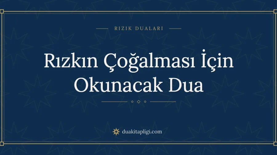 Rızkın Çoğalması İçin Okunacak Dua: Arapçası ve Anlamı