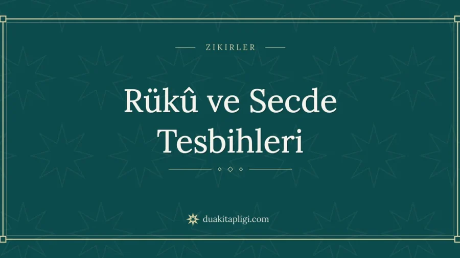 Rükû ve Secde Tesbihleri: Arapçası, Okunuşu ve Anlamı
