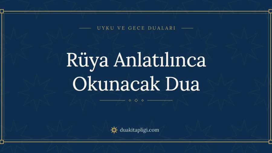 Rüya Anlatılınca Okunacak Dua: Arapçası ve Anlamı