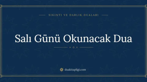 Salı Günü Okunacak Dua Okunuşu ve Anlamı