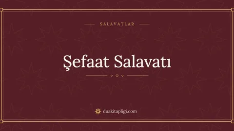 Şefaat Salavatı Okunuşu ve Anlamı