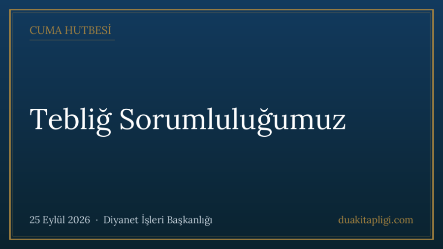 Cuma Hutbesi: Tebliğ Sorumluluğumuz