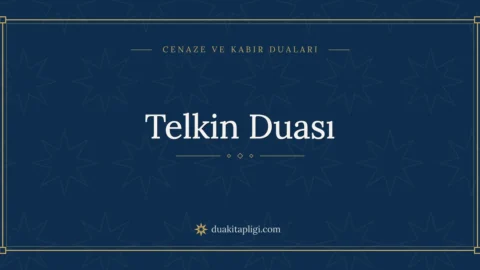 Telkin Duası: Arapçası, Okunuşu ve Anlamı