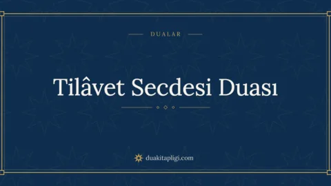 Tilâvet Secdesi Duası Okunuşu ve Anlamı
