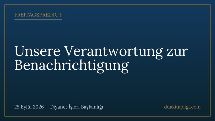 Freitagspredigt: Unsere Verantwortung zur Benachrichtigung