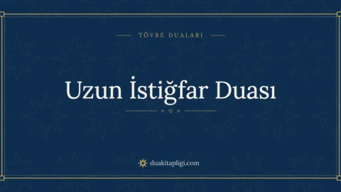 Uzun İstiğfar Duası Okunuşu, Anlamı ve Fazileti