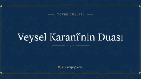 Veysel Karanî’nin Duası Okunuşu ve Anlamı
