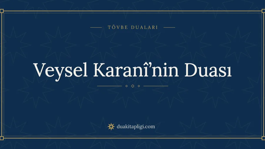 Veysel Karanî’nin Duası Okunuşu ve Anlamı