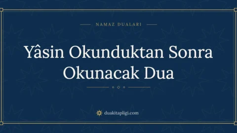 Yâsin Okunduktan Sonra Okunacak Dua