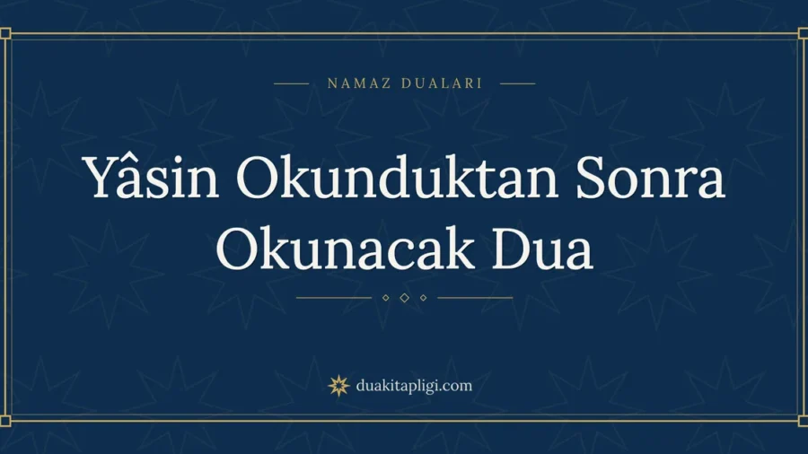 Yâsin Okunduktan Sonra Okunacak Dua