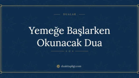 Yemeğe Başlarken Okunacak Dua Okunuşu ve Anlamı