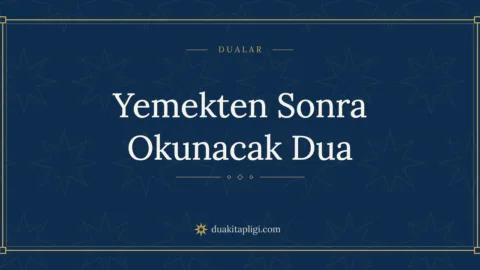 Yemekten Sonra Okunacak Dua Okunuşu ve Anlamı