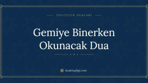Gemiye Binerken Okunacak Dua: Arapçası ve Anlamı
