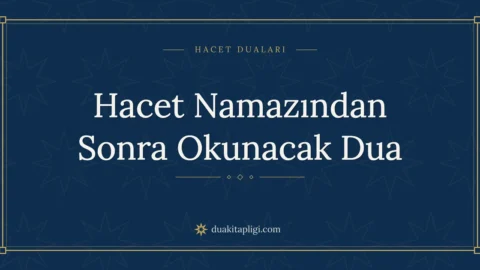 Hacet Namazından Sonra Okunacak Dua ve Anlamı