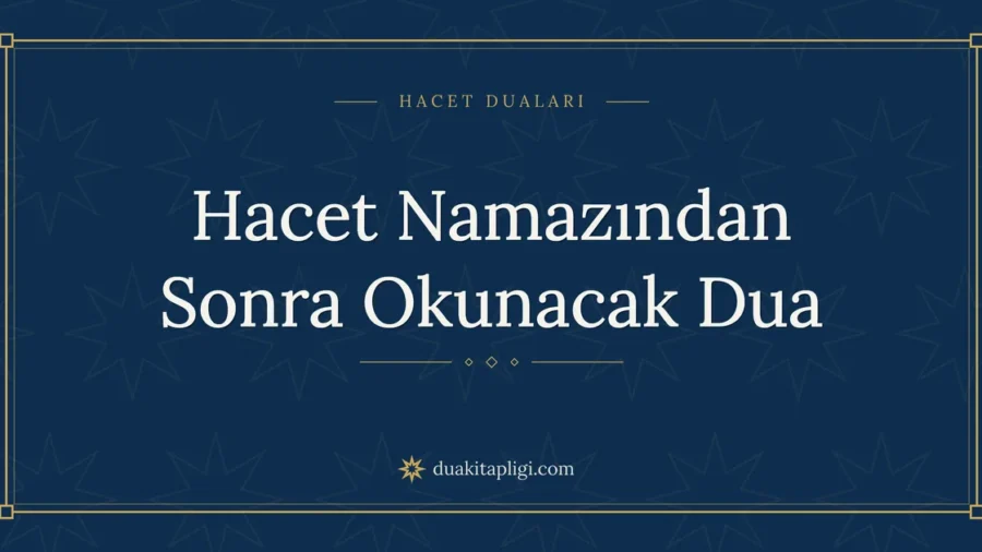 Hacet Namazından Sonra Okunacak Dua ve Anlamı