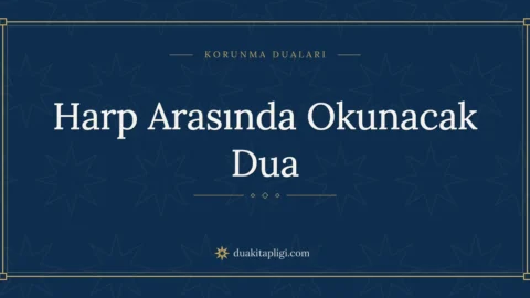 Harp Arasında Okunacak Dua: Arapçası ve Anlamı