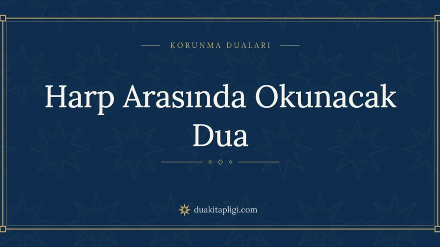Harp Arasında Okunacak Dua: Arapçası ve Anlamı