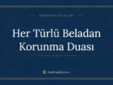 Her Türlü Beladan Korunma Duası: Arapçası ve Anlamı