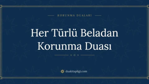 Her Türlü Beladan Korunma Duası: Arapçası ve Anlamı