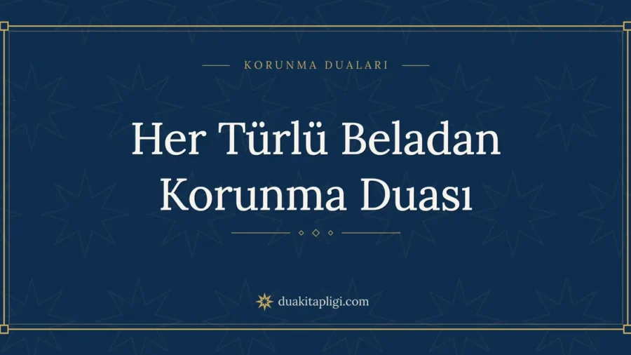 Her Türlü Beladan Korunma Duası: Arapçası ve Anlamı